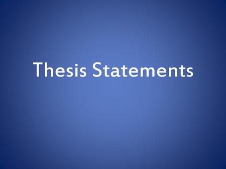 Thesis Statements.