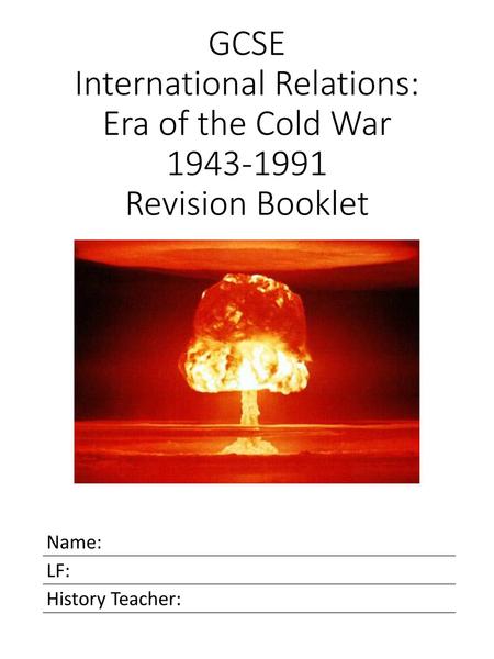 GCSE  International Relations:  Era of the Cold War Revision Booklet