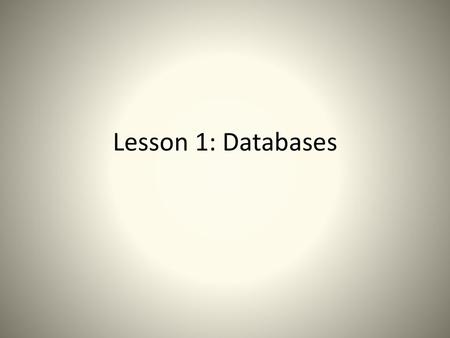 Lesson 1: Databases.