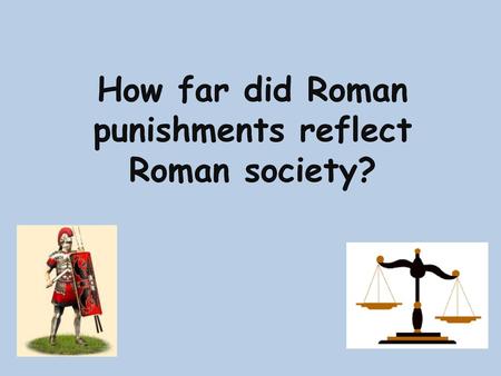 How far did Roman punishments reflect Roman society?