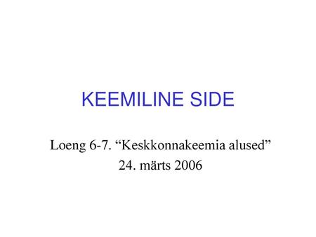 Loeng 6-7. “Keskkonnakeemia alused” 24. märts 2006