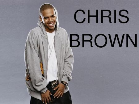 CHRIS BROWN.