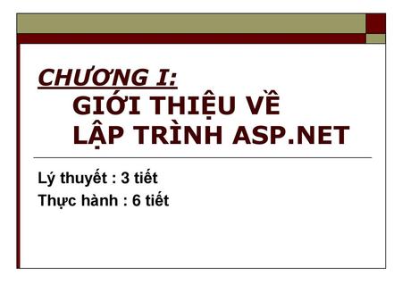 CHƯƠNG I: GIỚI THIỆU VỀ LẬP TRÌNH ASP.NET