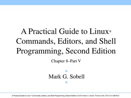 Chapter 8–Part V Mark G. Sobell