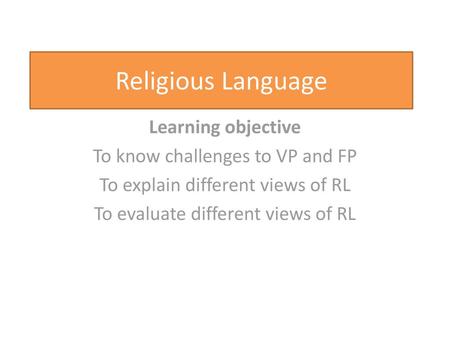 Religious Language Learning objective To know challenges to VP and FP