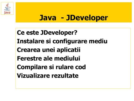 Java - JDeveloper Ce este JDeveloper? Instalare si configurare mediu