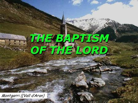 THE BAPTISM OF THE LORD Montgarri ((Vall d’Aran).