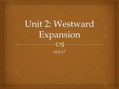 Unit 2: Westward Expansion