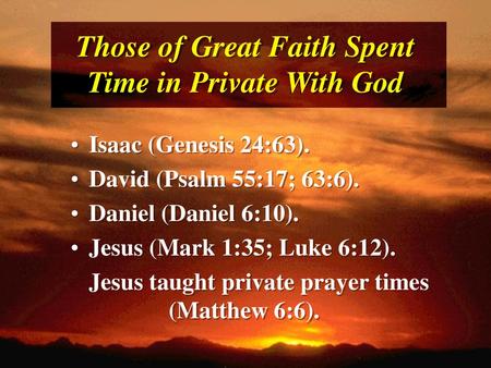 Those of Great Faith Spent Time in Private With God