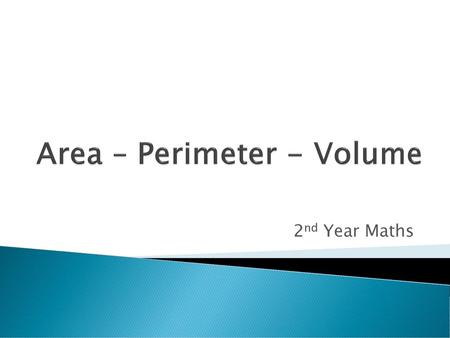 Area – Perimeter - Volume