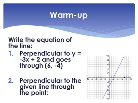 Warm-up Write the equation of the line: