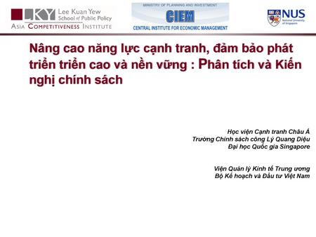 Nâng cao năng lực cạnh tranh, đảm bảo phát triển triển cao và nền vững : Phân tích và Kiến nghị chính sách Học viện Cạnh tranh Châu Á Trường Chính sách.