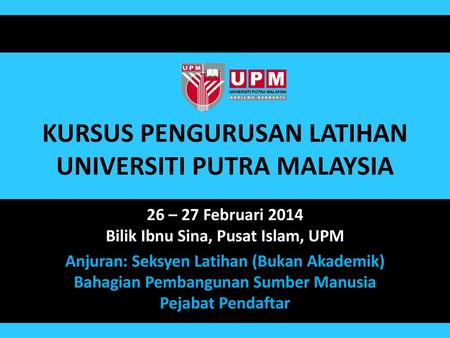 KURSUS PENGURUSAN LATIHAN UNIVERSITI PUTRA MALAYSIA