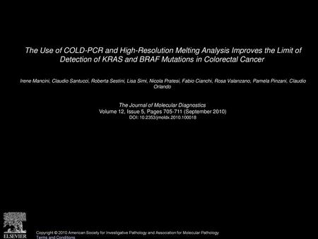 The Use of COLD-PCR and High-Resolution Melting Analysis Improves the Limit of Detection of KRAS and BRAF Mutations in Colorectal Cancer  Irene Mancini,