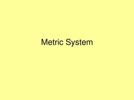 Metric System.