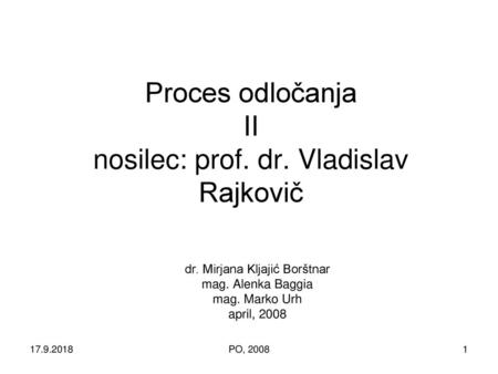 Proces odločanja II nosilec: prof. dr. Vladislav Rajkovič