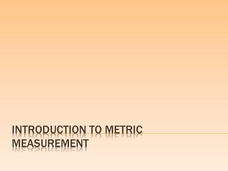 Introduction to METRIC MEASUREMENT