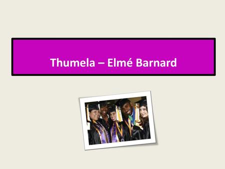 Thumela – Elmé Barnard.