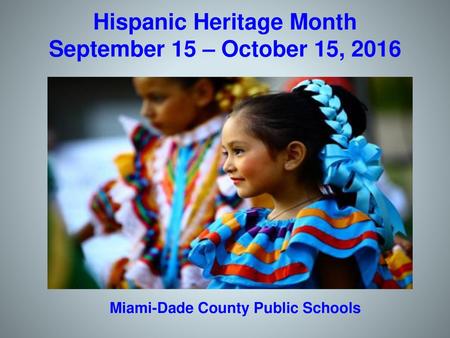 Hispanic Heritage Month September 15 – October 15, 2016