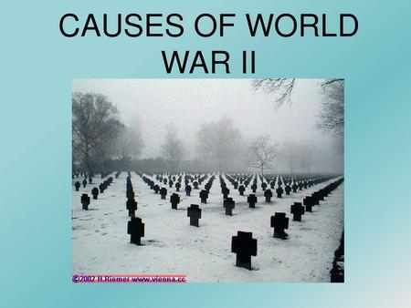 CAUSES OF WORLD WAR II.