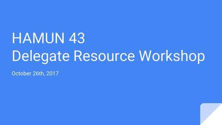 HAMUN 43 Delegate Resource Workshop