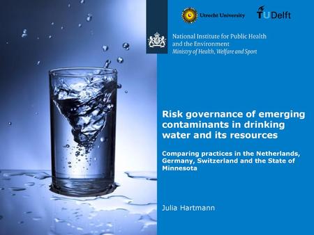 Risk governance of emerging contaminants in drinking water and its resources Comparing practices in the Netherlands, Germany, Switzerland and the State.