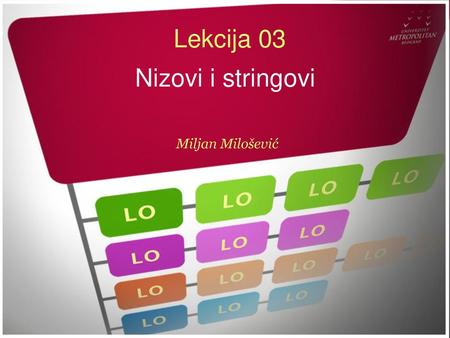 Lekcija 03 Nizovi i stringovi Miljan Milošević.