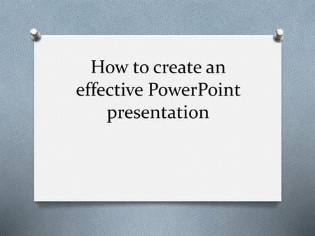 How to create an effective PowerPoint presentation