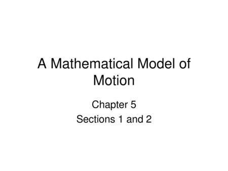 A Mathematical Model of Motion