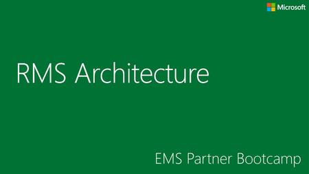 RMS Architecture EMS Partner Bootcamp TechReady 18 9/17/2018