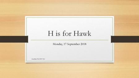 H is for Hawk Monday, 17 September 2018 Jonathan Peel 2017 JLS.