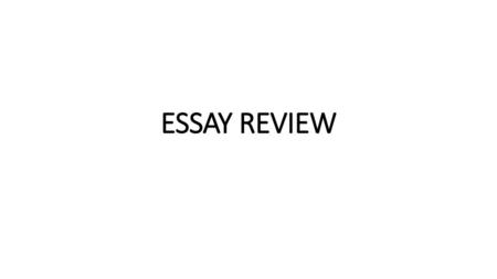 ESSAY REVIEW.