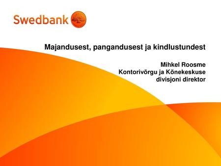 Majandusest, pangandusest ja kindlustundest Mihkel Roosme Kontorivõrgu ja Kõnekeskuse divisjoni direktor.