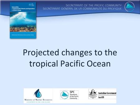 Projected changes to the tropical Pacific Ocean