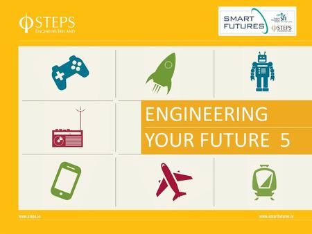 ENGINEERING YOUR FUTURE 5 PP1: Focus on the future.