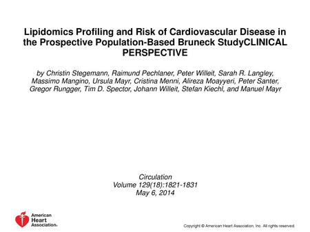 Lipidomics Profiling and Risk of Cardiovascular Disease in the Prospective Population-Based Bruneck StudyCLINICAL PERSPECTIVE by Christin Stegemann, Raimund.