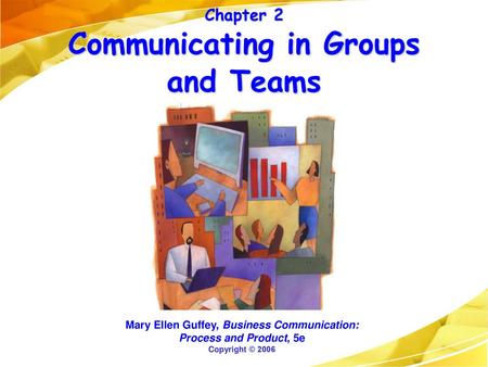 Chapter 2 Communicating in Groups and Teams