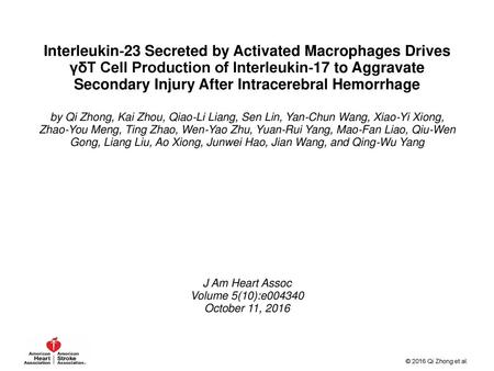 Interleukin‐23 Secreted by Activated Macrophages Drives γδT Cell Production of Interleukin‐17 to Aggravate Secondary Injury After Intracerebral Hemorrhage.