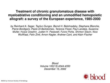 Treatment of chronic granulomatous disease with myeloablative conditioning and an unmodified hemopoietic allograft: a survey of the European experience,