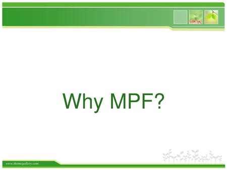 Why MPF?.