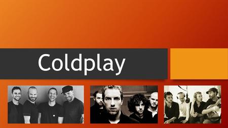 Coldplay.