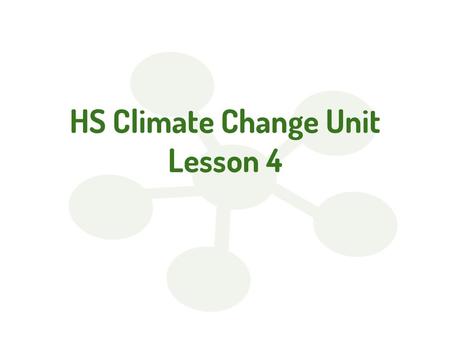 HS Climate Change Unit Lesson 4