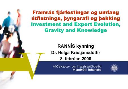 RANNÍS kynning Dr. Helga Kristjánsdóttir 8. febrúar, 2006