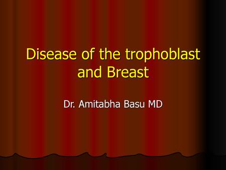 Disease of the trophoblast and Breast