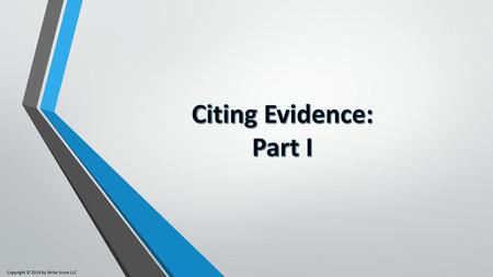 Citing Evidence: Part I