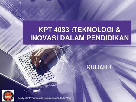 KPT 4033 :TEKNOLOGI & INOVASI DALAM PENDIDIKAN