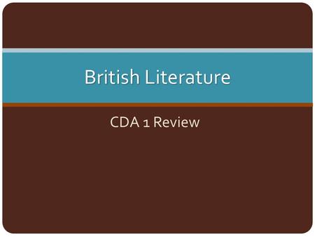 British Literature CDA 1 Review.