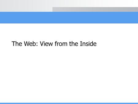 The Web: View from the Inside