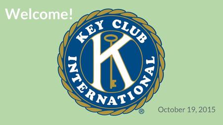 Welcome! October 19, 2015.