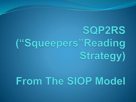 SQP2RS (“Squeepers”Reading Strategy) From The SIOP Model